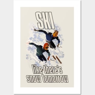 Lispe Ski Like There's Snow Tomorrow Posters and Art